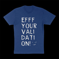 "Efff Your Validation!"